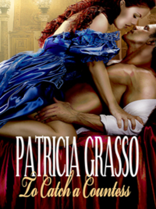 Title details for To Catch A Countess by Patricia Grasso - Available
